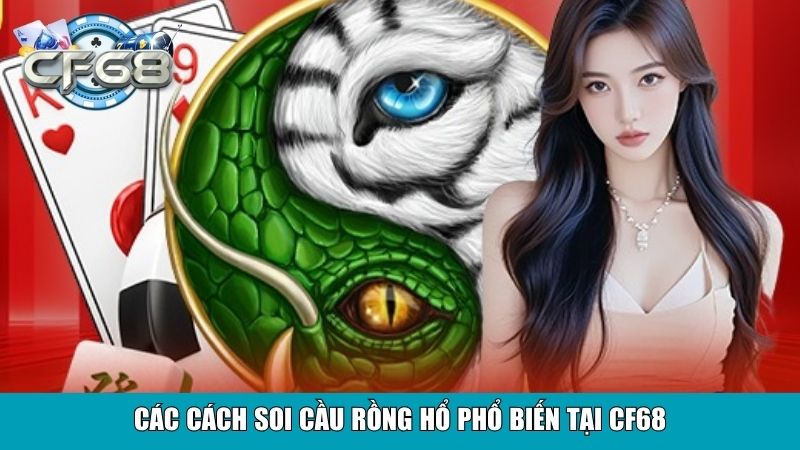Cách Soi Cầu Rồng Hổ Hiệu Quả Tại Game CF68 3 Các cách soi cầu Rồng Hổ phổ biến tại CF68