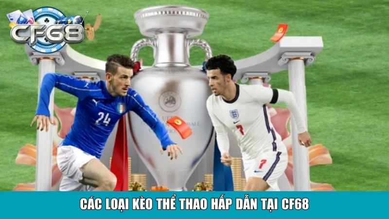 Các loại kèo thể thao hấp dẫn tại CF68