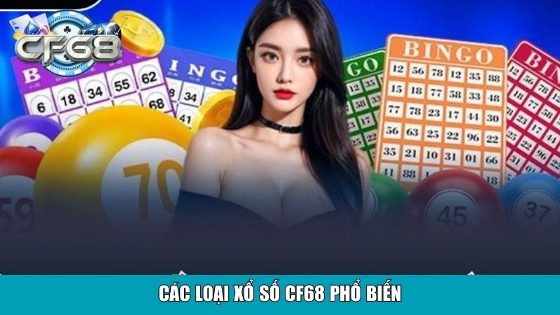 Các loại xổ số CF68 phổ biến