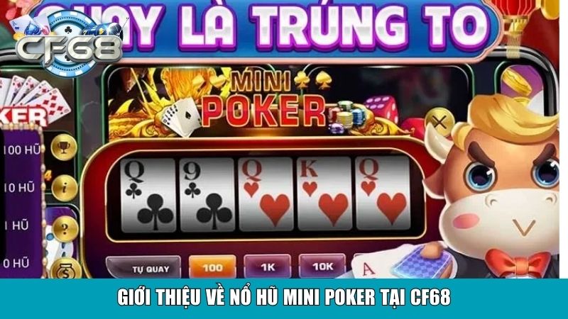Nổ Hũ Mini Poker Tại Cf68 – Game Quay Hũ Tuyệt Đỉnh 2 Giới thiệu về nổ hũ Mini Poker tại CF68
