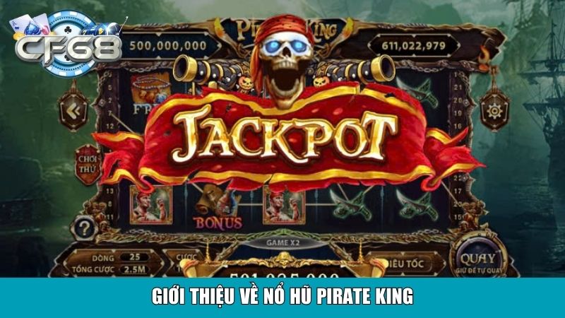 Nổ Hũ Pirate King – Khám Phá Kho Báu Cùng Game Cf68 2 Giới thiệu về Nổ Hũ Pirate King
