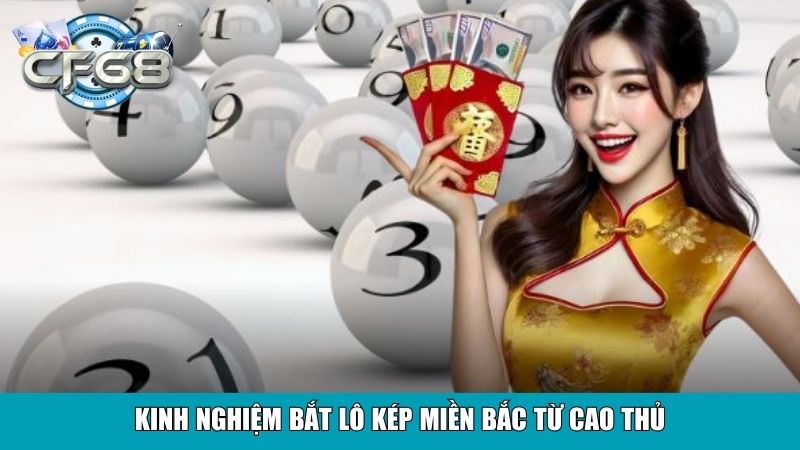 Kinh Nghiệm Bắt Lô Kép Miền Bắc Hiệu Quả Từ Cao Thủ 3 Kinh nghiệm bắt lô kép miền Bắc từ cao thủ