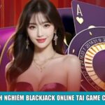 Kinh nghiệm blackjack online tại Game Cf68