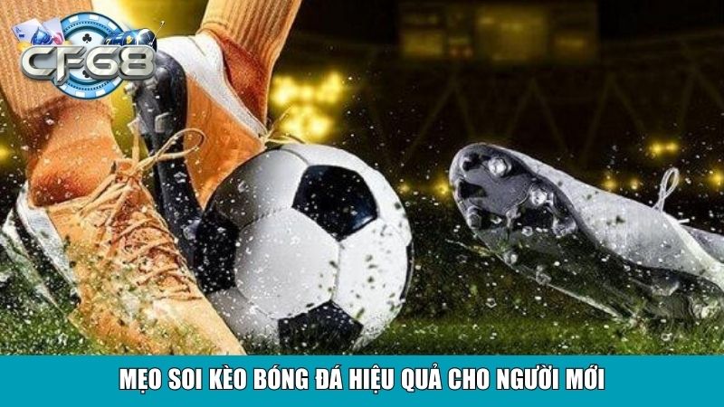 Cách Soi Kèo Bóng Đá Chuẩn Xác Tổng Hợp Từ Cao Thủ 4 Mẹo soi kèo bóng đá hiệu quả cho người mới