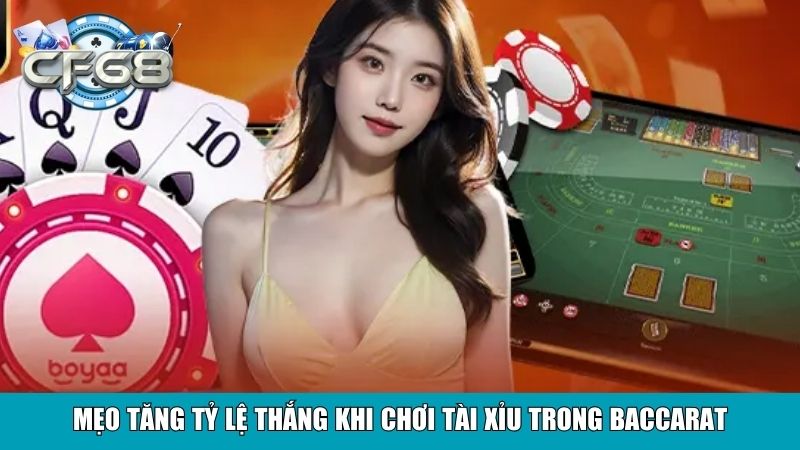 Tài Xỉu Trong Baccarat: Bí Quyết Chơi Hiểu Quả Tại CF68 4 Mẹo tăng tỷ lệ thắng khi chơi tài xỉu trong Baccarat