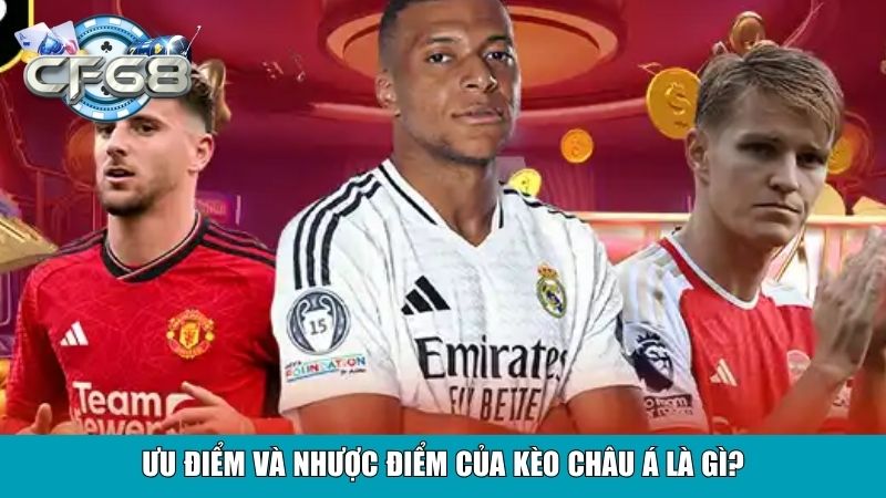 Kèo Châu Á Là Gì? Hướng Dẫn Chơi Toàn Tập Từ A Đến Z 3 Ưu điểm và nhược điểm của kèo châu Á là gì?